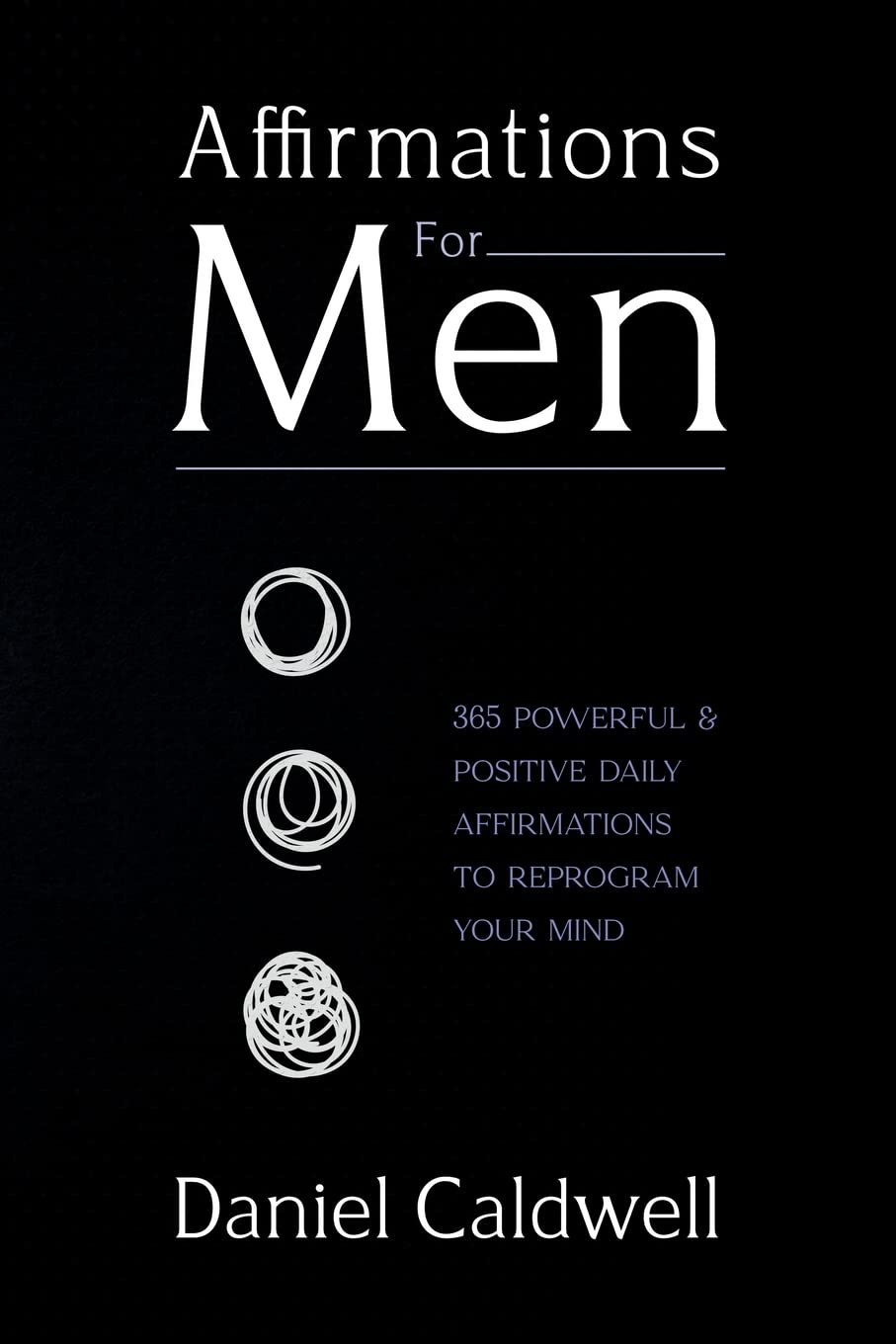 Affirmations For Men: 365 Powerful & Positive Daily Affirmations to Reprogram your Mind - IN Corrections Bookstore