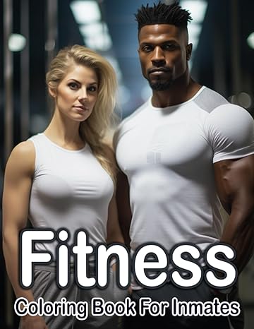 Fitness Coloring Book For Inmates: 70 Coloring Pages For Adults With Beautiful Stress Relieving Designs for Relaxation, Mindfulness, Gift For Men Women In Jail And Fitness Lovers Coloring Book SureShot Books Publishing LLC