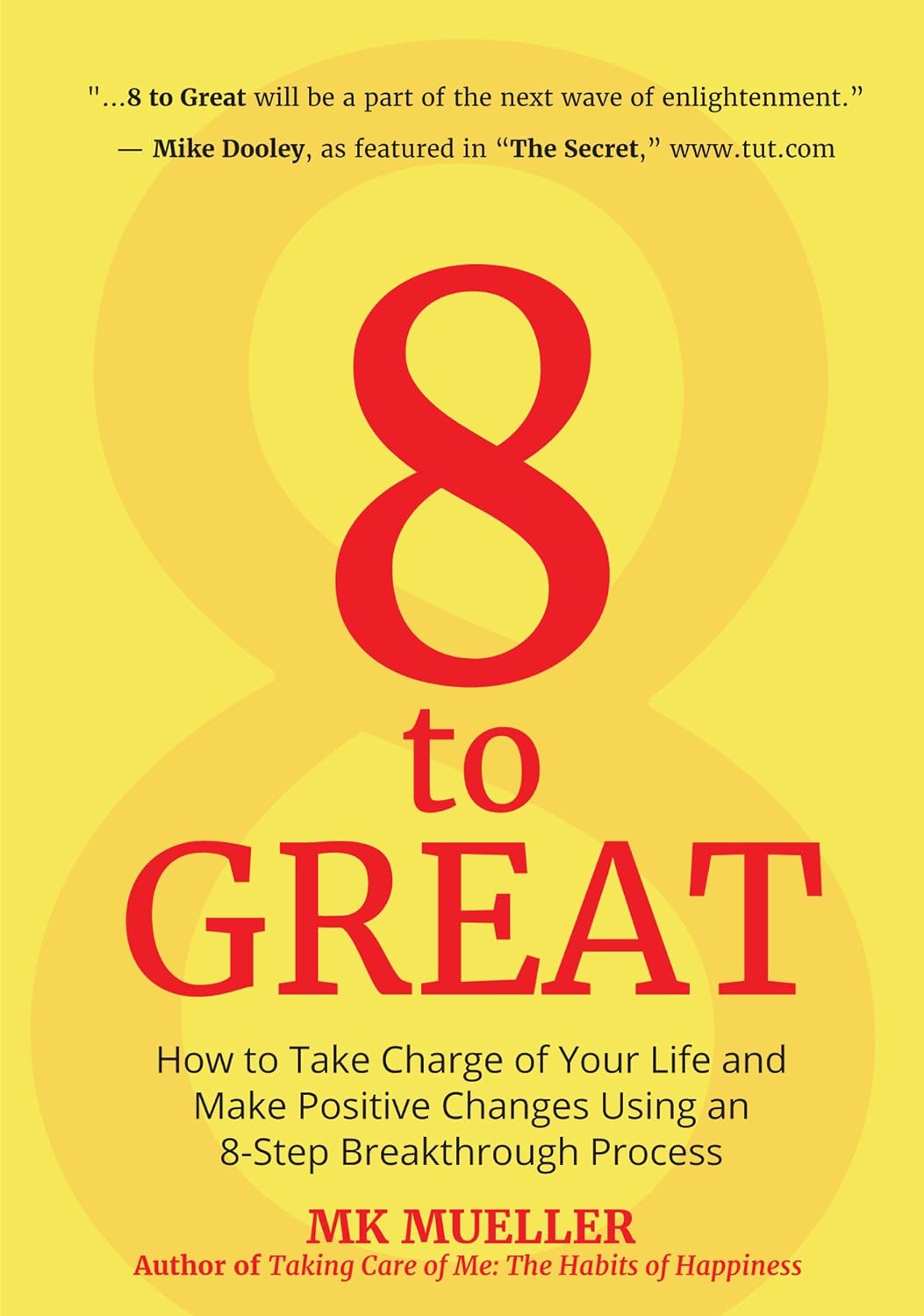 8 to Great: How to Take Charge of Your Life and Make Positive Changes Using an 8-Step Breakthrough Process (Inspiration, Resilienc by Mueller, Mk - IN Corrections Bookstore
