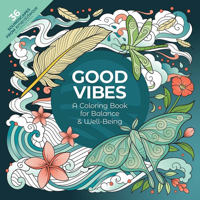 Good Vibes: A Coloring Book for Balance & Well-Being: With 36 Soundscapes from Emeraldwave by Green Hill by Emeraldwave by Green Hill