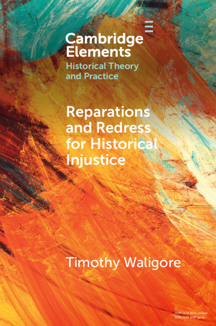 Reparations and Redress for Historical Injustice by Waligore, Timothy