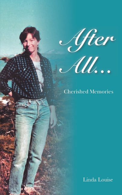 After All...: Cherished Memories by Louise, Linda