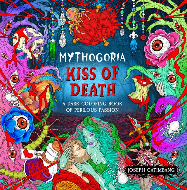 Mythogoria: Kiss of Death: A Dark Coloring Book of Perilous Passion by Catimbang, Joseph
