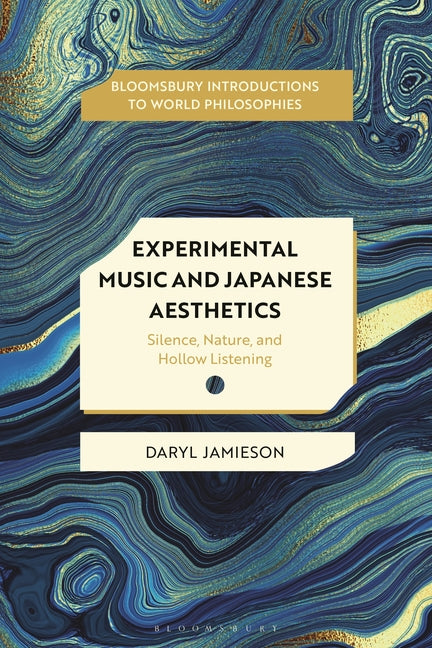 Experimental Music and Japanese Aesthetics: Silence, Nature, and Hollow Listening by Jamieson, Daryl