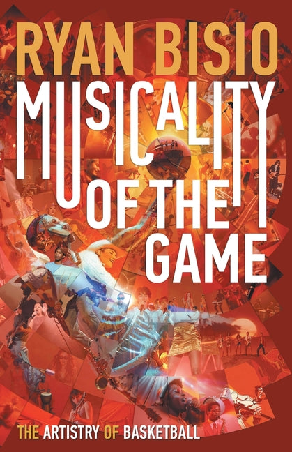 Musicality of the Game: The Artistry of Basketball by Bisio, Ryan