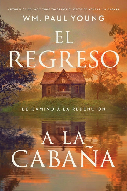 El Regreso a la Cabaña (Return to the Shack): de Camino a la Redención (a Journey Into Redemption) by Young, Wm Paul