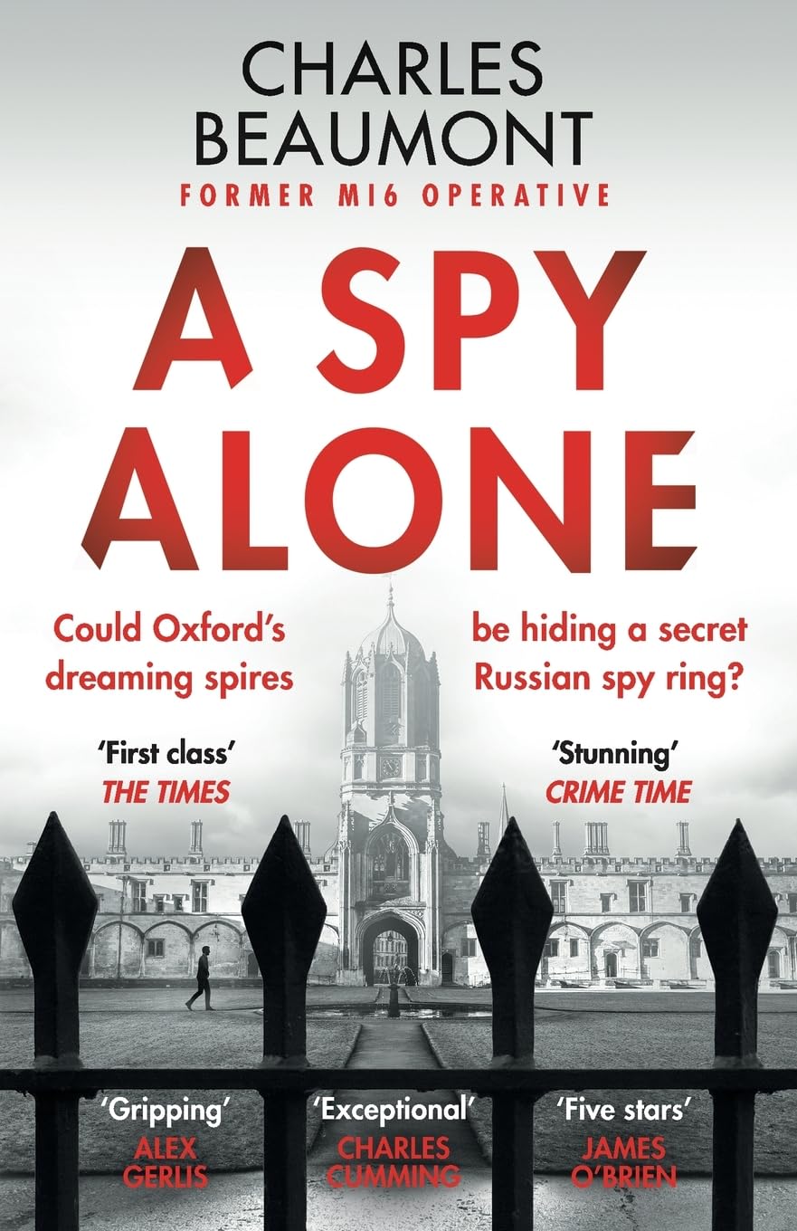 A Spy Alone: A compelling modern espionage novel from a former MI6 operative (The Oxford Spy Ring #1) - IN Corrections Bookstore