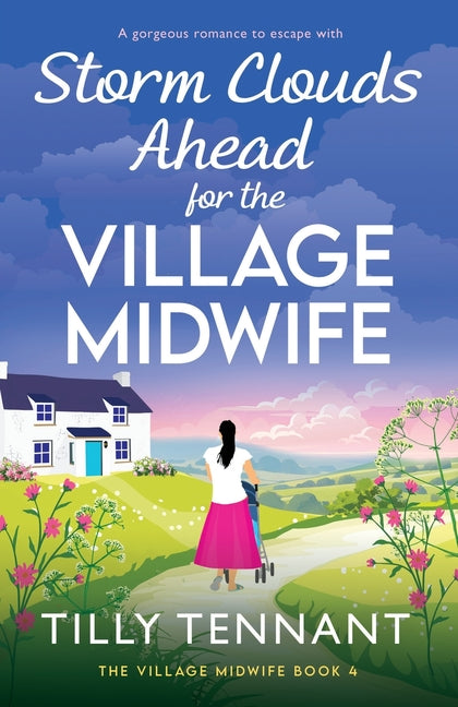 Storm Clouds Ahead for the Village Midwife: A gorgeous romance to escape with by Tennant, Tilly