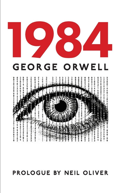 1984 - Prologue by Neil Oliver by Orwell, George
