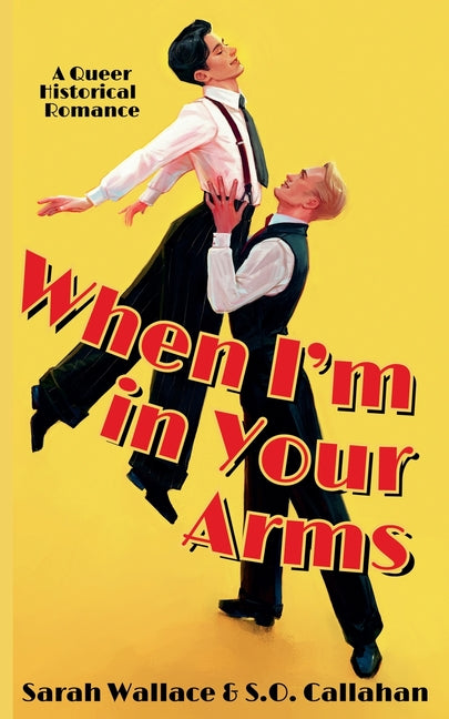 When I'm in Your Arms: A Queer Historical Romance by Wallace, Sarah