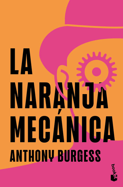 La Naranja Mecánica / A Clockwork Orange by Burgess, Anthony