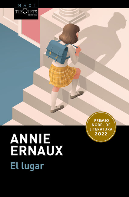 El Lugar. Premio Nobel de Literatura 2022 / A Man's Place. Winner of the Nobel Prize in Literature 2022 by Ernaux, Annie