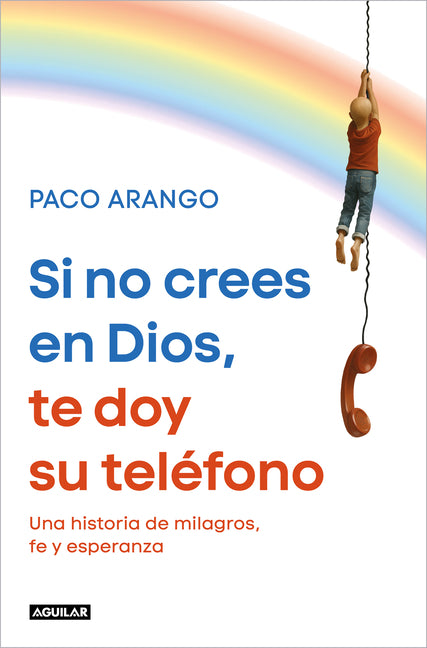 Si No Crees En Dios, Te Doy Su Telã(c)Fono / If You Donâ (Tm)T Believe in God, Iâ (Tm)LL Give You His Phone Number by Arango, Paco