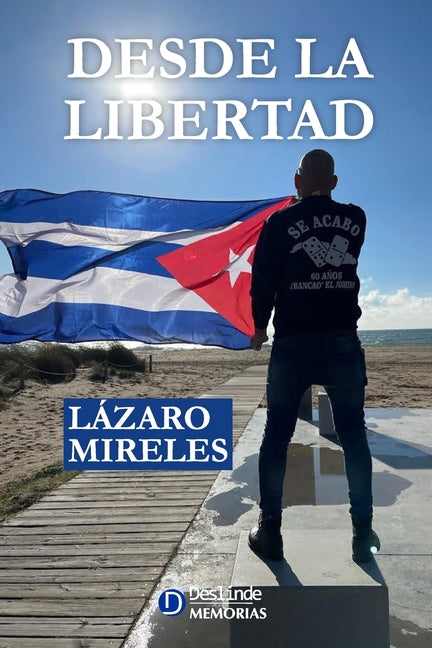 Desde la libertad: El viaje de un cubano en busca de su Identidad by Mireles, Lázaro