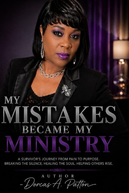 My Mistakes Became My Ministry by Patton, Dorcas A.