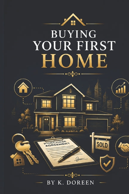 Buying Your First Home by Doreen, K.