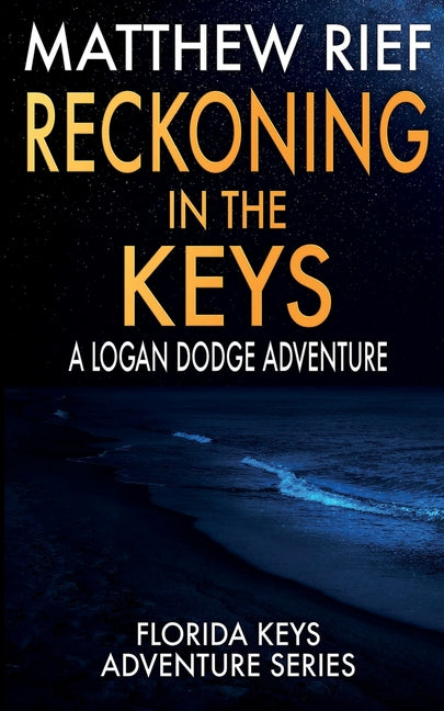 Reckoning in the Keys: A Logan Dodge Adventure (Florida Keys Adventure Series Book 27) by Rief, Matthew