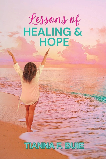 Lessons of Healing and Hope by Buie, Tianna F.