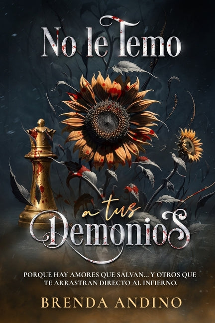 No le temo a tus demonios: Porque hay amores que salvan... y otros que te arrastran directo al infierno. by Andino, Brenda