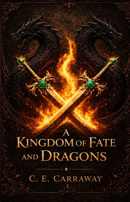 A Kingdom of Fate and Dragons by Carraway, C. E.