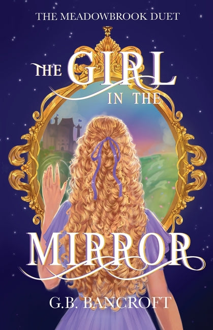 The Girl in the Mirror: a why choose portal fantasy romance by Bancroft, G. B.