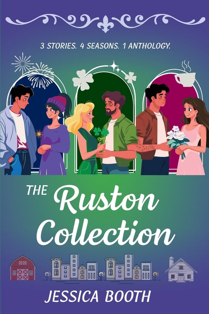 The Ruston Collection: 3 stories. 4 seasons. 1 anthology. by Booth, Jessica