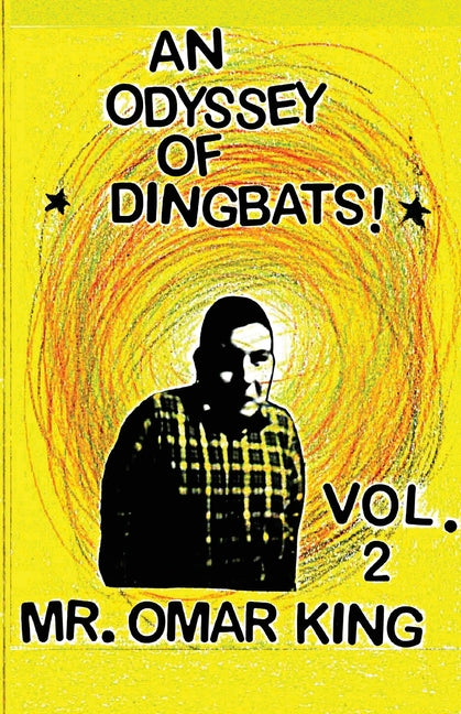 An Odyssey of Dingbats! Vol. 2 by King, Omar