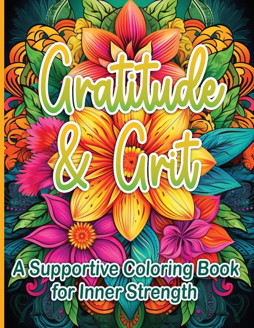 Gratitude & Grit: A Supportive Coloring Book for Inner Strength Activity Book Sureshot Books Publishing LLC