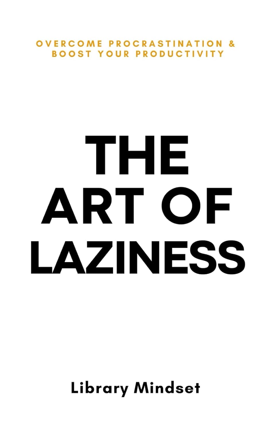 The Art of Laziness - Overcome Procrastination & Improve Your Productivity - IN Corrections Bookstore