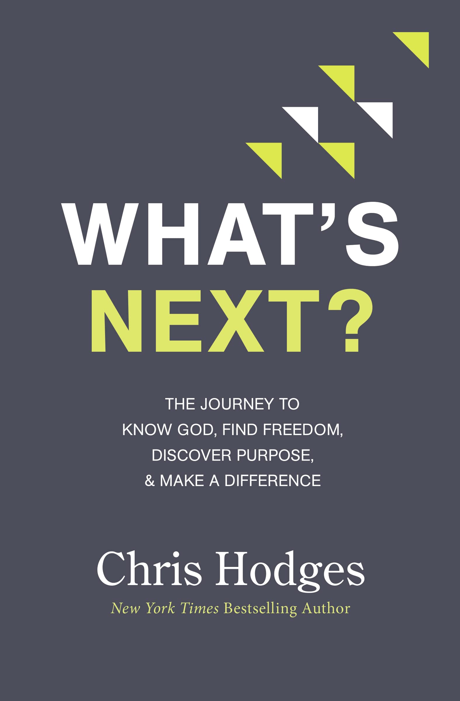 What's Next?: The Journey to Know God, Find Freedom, Discover Purpose, and Make a Difference - IN Corrections Bookstore
