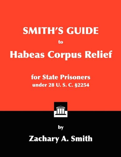 Smith's Guide to Habeas Corpus Relief - IN Corrections Bookstore