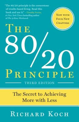 The 80/20 Principle, Expanded and Updated: The Secret to Achieving More with Less by Koch, Richard - IN Corrections Bookstore