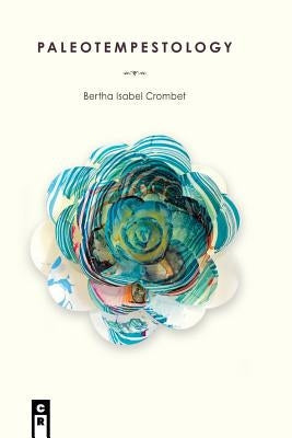 Paleotempestology by Crombet, Bertha Isabel