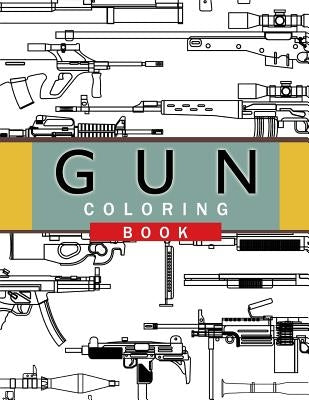 Gun Coloring Book: Adult Coloring Book for Grown-Ups by Chad R. Hawkins