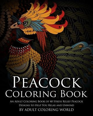 Adult coloring book featuring 40 intricate peacock designs for stress relief and relaxation, published by Createspace.
