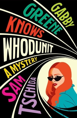 Gabby Greene Knows Whodunit by Tschida, Sam