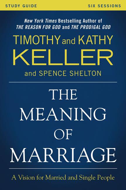 The Meaning of Marriage Study Guide: A Vision for Married and Single People - IN Corrections Book Store