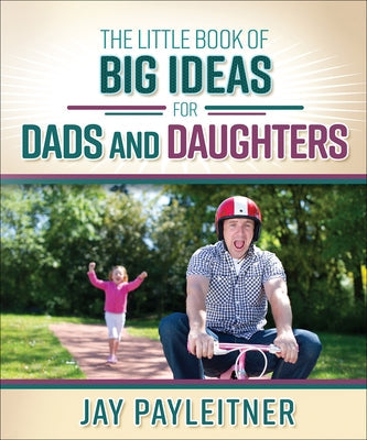 Paperback "Little Book of Big Ideas for Dads and Daughters" by Harvest House Publishers on a white background.