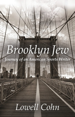 Brooklyn Jew: Journey of an American Sports Writer by Cohn, Lowell
