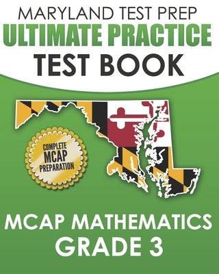 Maryland Test Prep Ultimate Practice Test Book for Grade 3 MCAP Mathematics, paperback with 8 complete practice tests.