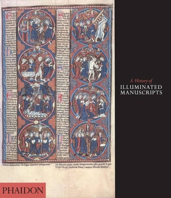 A History of Illuminated Manuscripts by de Hamel, Christopher