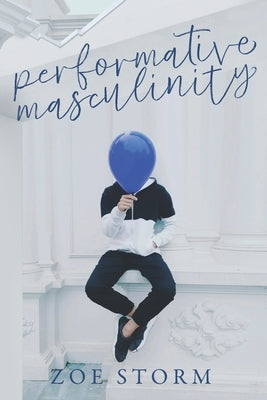 Performative Masculinity by Storm, Zoe