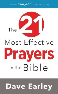 The 21 Most Effective Prayers in the Bible by Earley, Dave - IN Corrections Bookstore