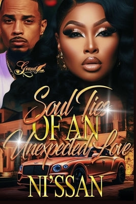 Soul Ties of an Unexpected Love: A Standalone Novel by Nissan - IN Corrections Bookstore