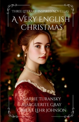 A Very English Christmas: Three Literary-Inspired Novellas by Turansky, Carrie