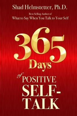 365 Days of Positive Self-Talk by Helmstetter Ph. D., Shad - IN Corrections Bookstore
