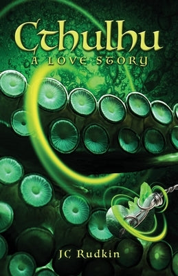 Cthulhu: A Love Story by Rudkin, Jc