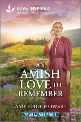 An Amish Love to Remember: An Uplifting Inspirational Romance by Grochowski, Amy