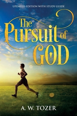 The Pursuit of God: Updated Edition with Study Guide by Tozer, A. W. - IN Corrections Bookstore
