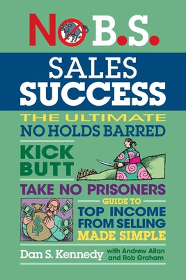 No B.S. Sales Success by Kennedy, Dan S.